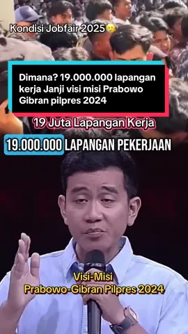 Dimana? 19.000.000 lapangan kerja Janji visi misi Prabowo Gibran pilpres 2024  #visimisi #prabowogibran2024 #janji #jutaan #lapangan #jobfair #pekerjaan #fyp #fypシ゚ #fypage  #fyppppppppppppppppppppppp #tiktok #tiktokviral #tiktoknews #CapCut 