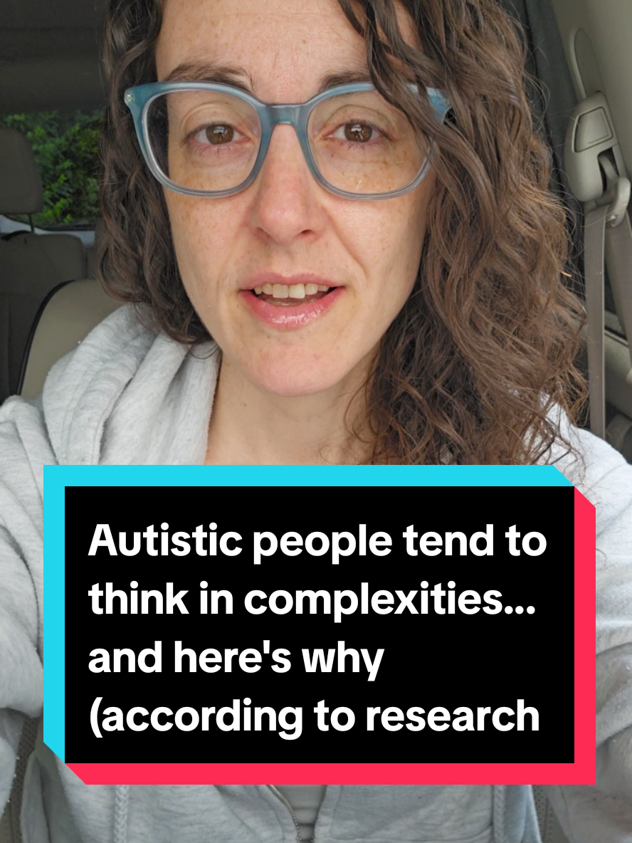 Autistic people tend to think in complexities... and here's why (according to research #autisticadult #latediagnosedautistic #autismawareness #autistictiktok 