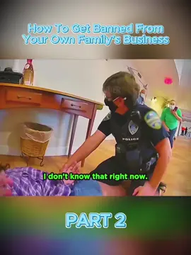 How To Get Banned From Your Own Family’s Business - PART 2 #copstiktokers #copsoftiktok #cops #because #viralvideo 