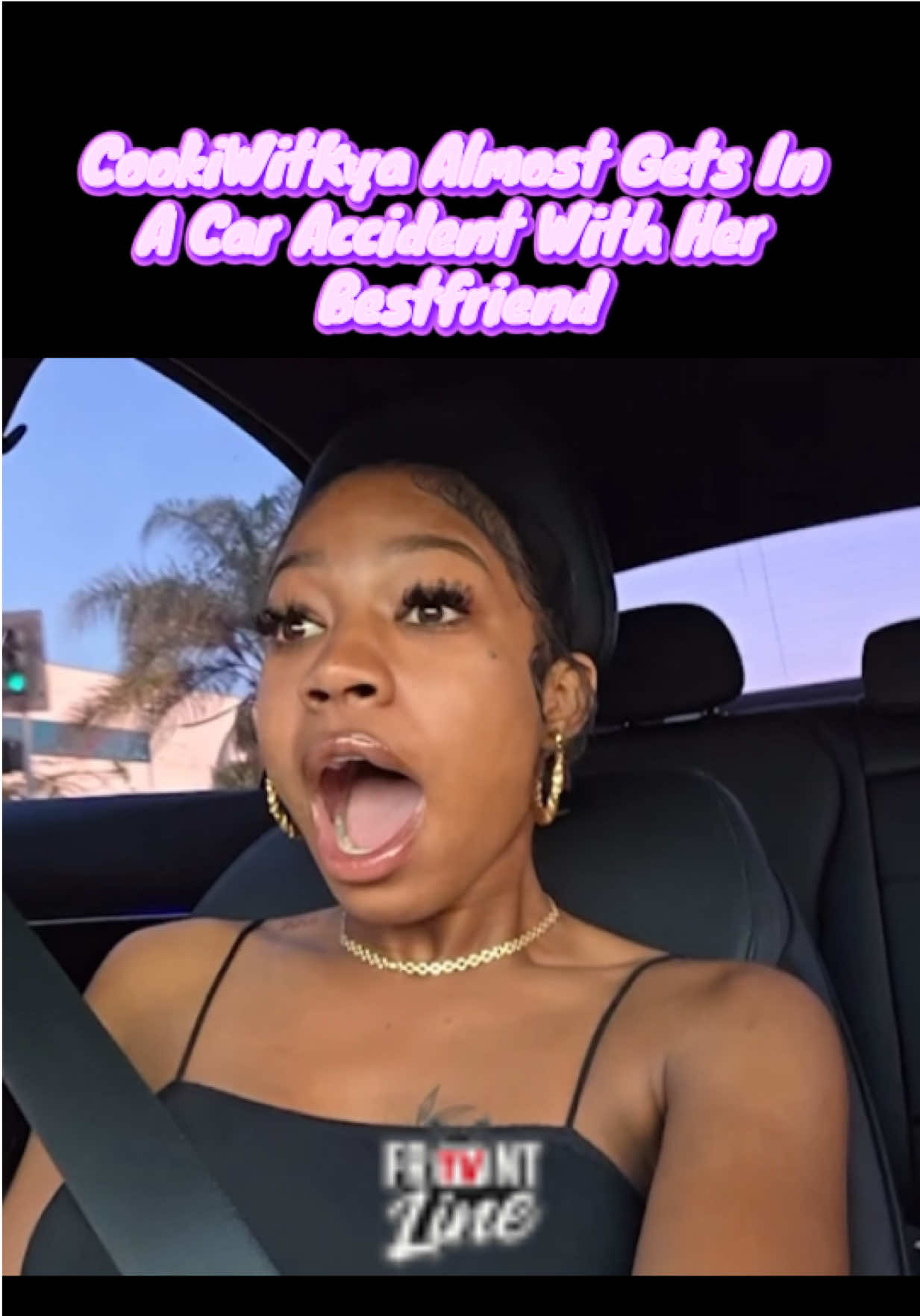 CookinWitKya Almost Gets Into A Car Accident With Her Bestfriend #Frontlinetv #fyp #viral #fypシ゚viral #kaicenat 