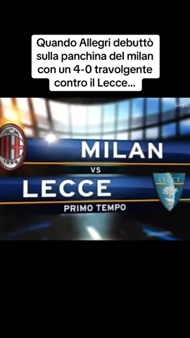 Quando il Milan di Allegri debuttò con un 4-0 travolgente contro il Lecce a San Siro. #Milan #highlights #Scudetto #allegri #napoli #conte #Calcio #SerieA #napoli 
