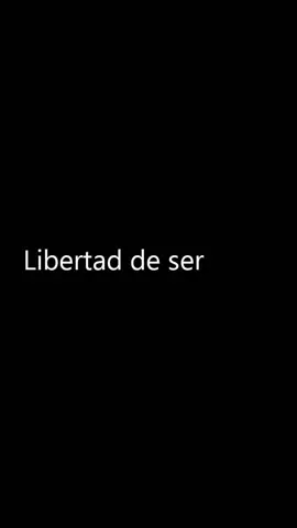 Libertad de ser #parati #viralvideos #libertad #ser #compartir