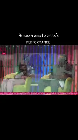 Bogdan and Larissa’s performance  #perfectmatch #pmxtra #realityshow #oheneba #Ewurama #bogdan #Naya #pmxtra3 #tv3 #perfectmatchxtra #perfectmatchxtras3 #screech_vibes #screechvibes #theafawuahs #fyp #trend #viral #mrafawuah 