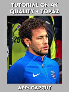 Tutorial on 4k quality and topaz in#CapCut #edittutorial #edithelp #football #neymar #edits #capcutedit #capcuttutorial #areyouaneditor #capcut #capcutpioneer 