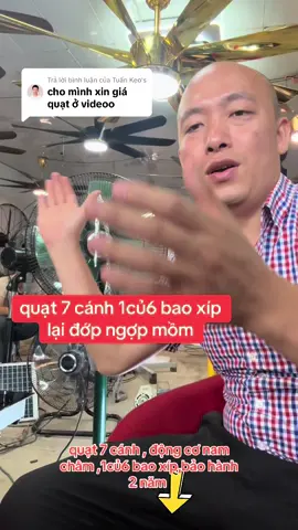 Trả lời @Tuấn Kẹo's quạt 7 cánh , động cơ nam châm ,1củ6 bao xíp,bảo hành 2 năm 