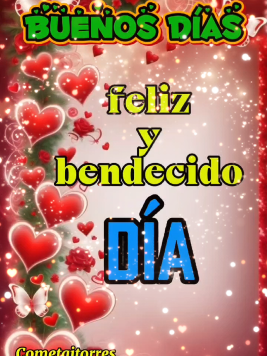 BUENOS DÍAS. FELIZ Y BENDECIDO  DÍA. #buenosdias #cometajtorres #felizdia #bendiciones #paratodos #saludos #buenosdias #buenosdiasmundo #paratii  #frasespositivas #pensamientos #positivos #mensajepositivo #videoviral #viralentiktok😍 