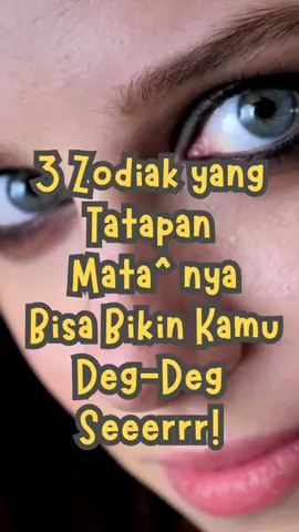 3 Zodiak yang Punya Tatapan yang Bisa Bikin Kamu Deg-Deg Seerrr. #CapCut #fypシ゚ #zodiak #zodiakindonesia #fypシ゚viral 