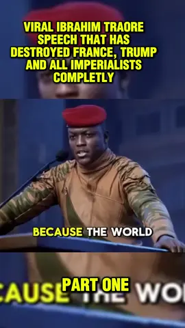 VIRAL IBRAHIM TRAORE SPEECH THAT HAS DESTROYED FRANCE, TRUMP AND ALL IMPERIALISTS COMPLETLY. #Ibrahim #Traore #Ibrahimtraore #Burkinafaso #Burkinabe
