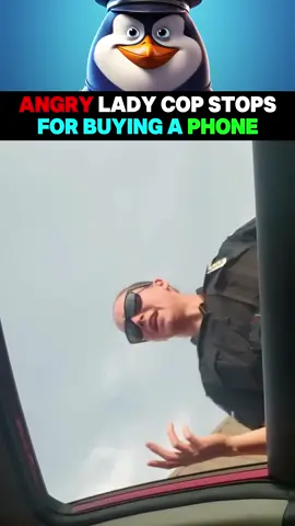 Angry Lady Cop Stops for Buying a Phone