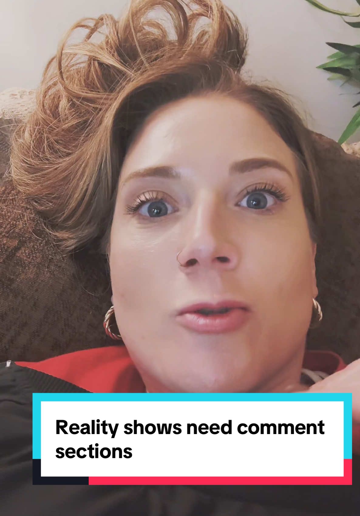 Reality shows need comment sections. 🎤