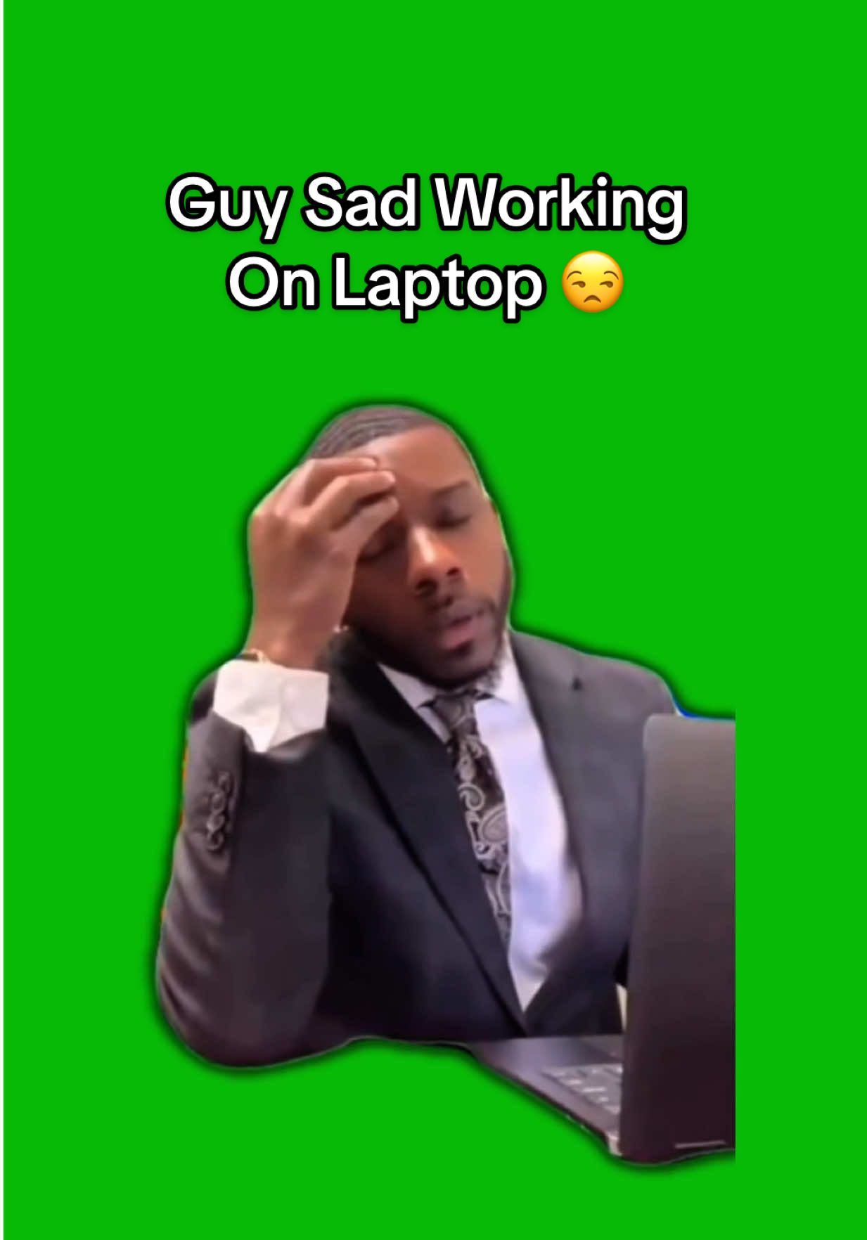 Guy Sad Working On Laptop meme green screen capcut template #sad #workmeme #meme #work #working #greenscreenmemes #capcuttemplates #CapCut 