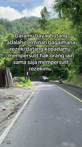 Caramu bayar hutang adalah cerminan bagaimana rezeki datang kepadamu, mempersulit hak orang lain sama saja mempersulit rezekimu.