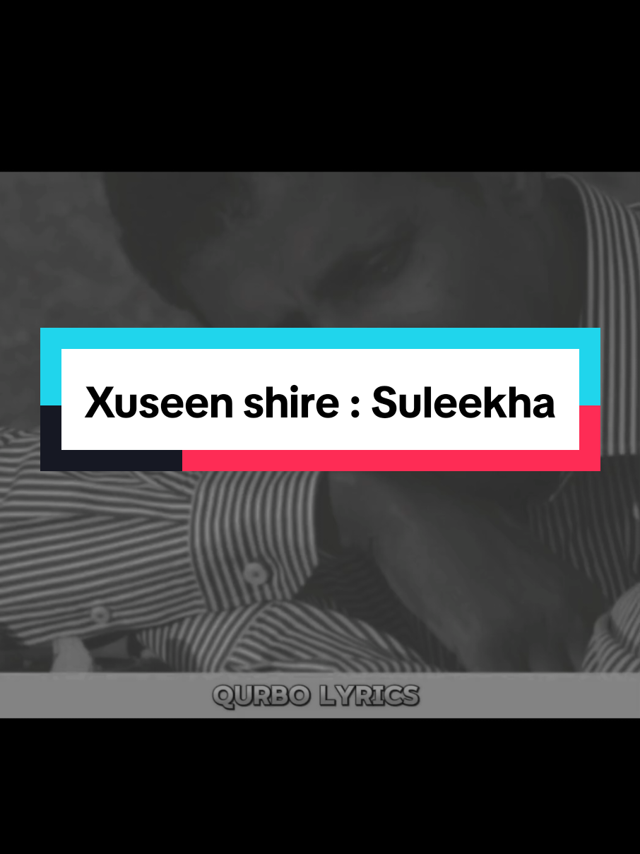 xuseen Shire || Suleekha  #fypシ #somalimusic #lyrics #capcut #TikTokTrends #viralcontent #foryou #viral 