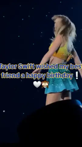 happy birthday🤩 #birthday #taylorswift #omg #bff #bestie #concert #fyp #foryou #viral 
