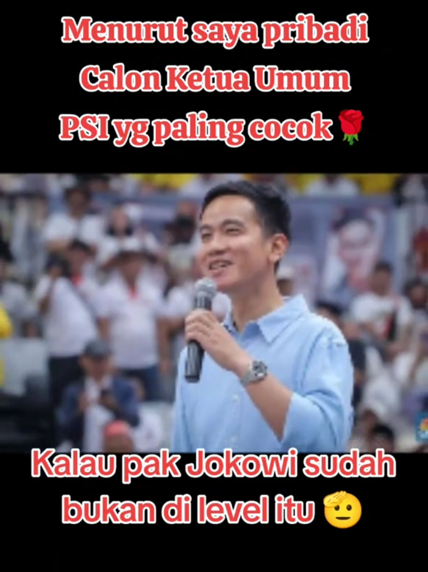 Menurut saya pribadi Calon Ketua Umum PSI yg paling cocok🌹🌹🌹 Karna Pak Jokowi sudah bukan di Level Itu 🫡 Gimana pendapat netizen? @psi.id  #jokowi #gibran #psi #ketuaumumpsi #kingmaker #partaisupertbk #kaesang 