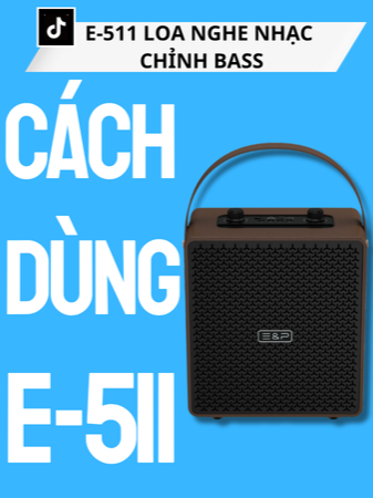 Cùng E&P trải nghiệm em loa E-511 với hơn 3K lượt bán trên tiktokshop nào! #511 #easyandperfectvietnam #loabluetoothnghenhac #test #hdsd #tiktokshop