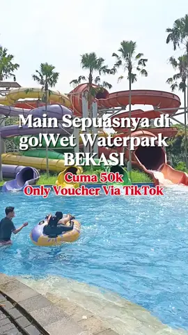 Main Sepuasnya di go!Wet Waterpark Bekasi Cuma 50ribuan aja Only via Voucher TikTok #gowetwaterparkbekasi #JelajahHepi  #staycationkeluarga #hotelkeluarga  #hotelkidsfriendly #SemuaAdaTiketnya  #TiketMurah  #Tiketcom  #PlacesToVisit  #placetogo  #fyp  #JelajahLebaran  #jelajahhepi #TikTokGOSchoolHolidayFest #TODOYUK  #TODONOW  @realwaymediaindonesia 