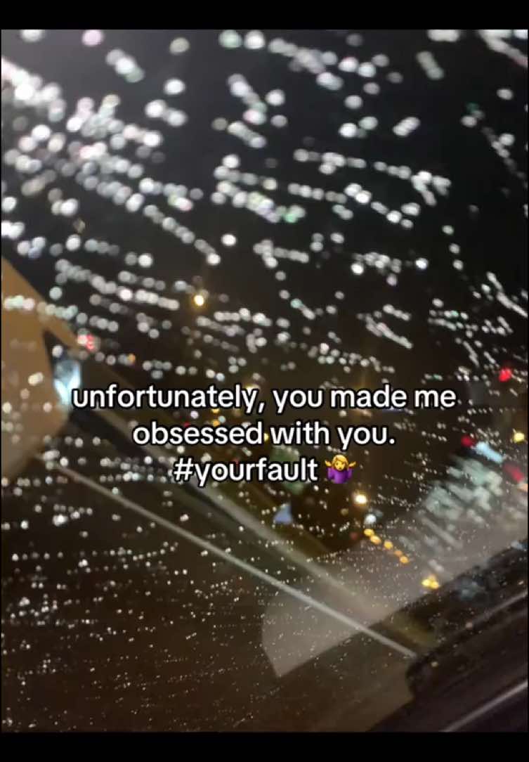 unfortunately, you made me obsessed with you #yourfault 🤷‍♀️#fypp #fyp #viral #unlockmylikes #blowthisup #relatable #🤷‍♀️🤷‍♀️ #trend 