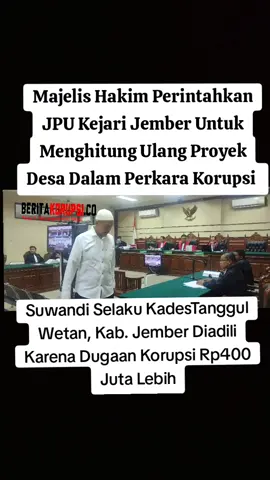 BERITAKORUPSI.CO -  Majelis Hakim Pengadilan Tipikor pada PN Surabaya, Selasa, 3 Juni 2025, memerintahkan JPU Kejari Jember untuk menghitung ulang kembali jumlah kerugian keuangan negara dalam kasus perkara Korupsi proyek Desa Tanggul Wetan, Kecamatan Tanggul, Kabupaten Jember tahun 2022 dan 2023 yang menyeret Suwandi selaku Kepala Desa sebagai Terdakwa  