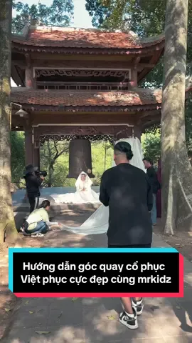 Hướng dẫn các góc quay chụp cổ phục cực đẹp phong cách mrkidz team #xuhuong #LearnOnTikTok #quayphim #cophuc #cophucvietnam #vietphuc #fyp 