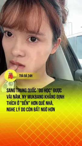 Sang Trung Quốc du học được vài năm, Ny Mukbang đã thay đổi như này rồi #nymukbangvanphong #xh #tintuc24h #news #xuhuong 