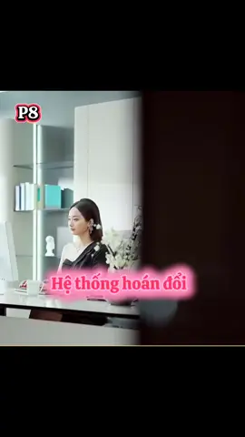 Hệ thống hoán đổi P8 #fyp #phimhay #trending #xuhuong #phimhaymoingay #phimtrungquoc #phimhaymoinhat #gaixinhtiktok #phimngan 