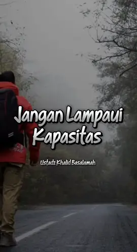Jangan lampaui kapasitasmu. Ibnu Qayyim rahimahullah berkata: 