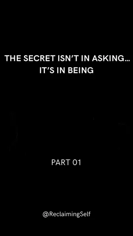 The secret isn’t in asking, it’s in being Part 01 #reclaimingself #manifestation #successmindset #foryoupage❤️❤️ #lawofattraction #neville_goddard #thesecret #spiritualtransformation #viralvideos