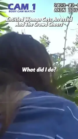 Entitled Woman Gets Arrested, and the Crowd Cheers. Part 2 Full clip on Body Cam Watch