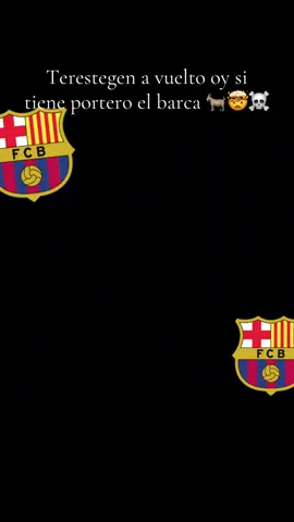 #el barca tiene portero 