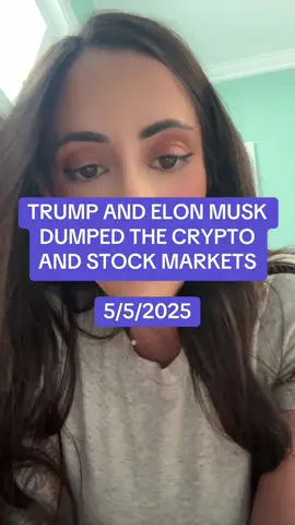 TRUMP AND ELON MUSK DUMPED THE CRYPTO AND STOCK MARKETS  5/5/2025 #crypto #trump #elonmusk #stocks #money #bitcoin 