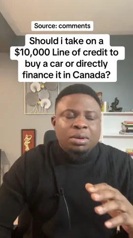Factors to consider to decide whether to take on a 10k Line of credit to buy a car or directly finance it in canada #carpayments #canadafinance #immigrantlife #lifeincanada #africansincanada #fyp #moneytips #carfinancing 