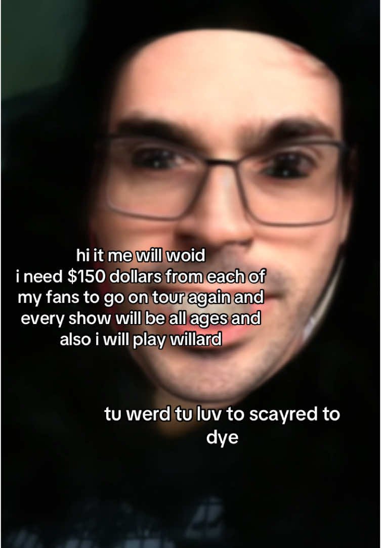 pls i need money for to perform#fyp #willwood #willwoodandthetapeworms #willwoodtiktok #willwoodfan #fy #fypage 
