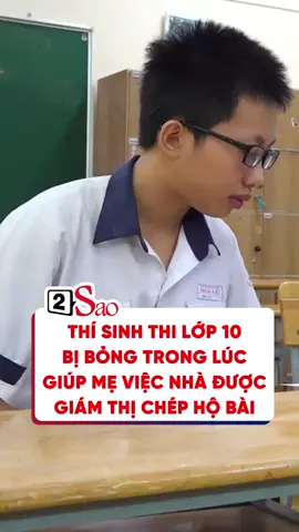 Thí sinh thi lớp 10 bị bỏng trong lúc giúp mẹ việc nhà được giám thị chép hộ bài #2sao #thilop10