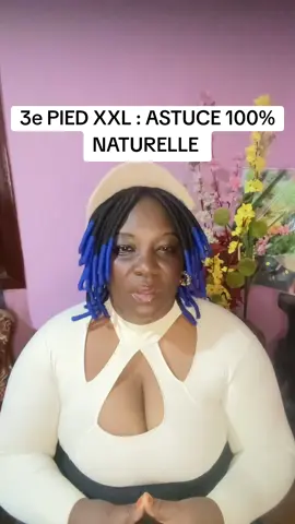 3e PIED XXL : ASTUCE 100% NATURELLE 