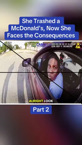 She Trashed a McDonald's, Now She Faces the Consequences	Part 2 #cops #copsoftiktok #police #policeofficer #bodycam #crime #truecrime #truestory #foryou #fyp