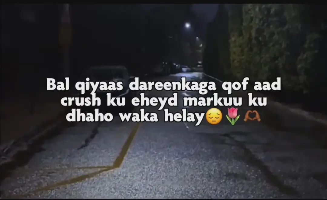 #QalbiJab #Crush #DareenJacayl #Murugo #WakaHelay #JacaylAanLaHayn #Xusuus #Qiiro #LoveHurts #SomaliQuotes