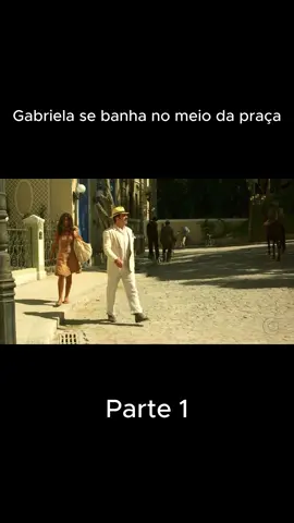 Gabriela se banha no meio da Praça Novela Gabriela #Novelas #Gabriela #viralditiktok