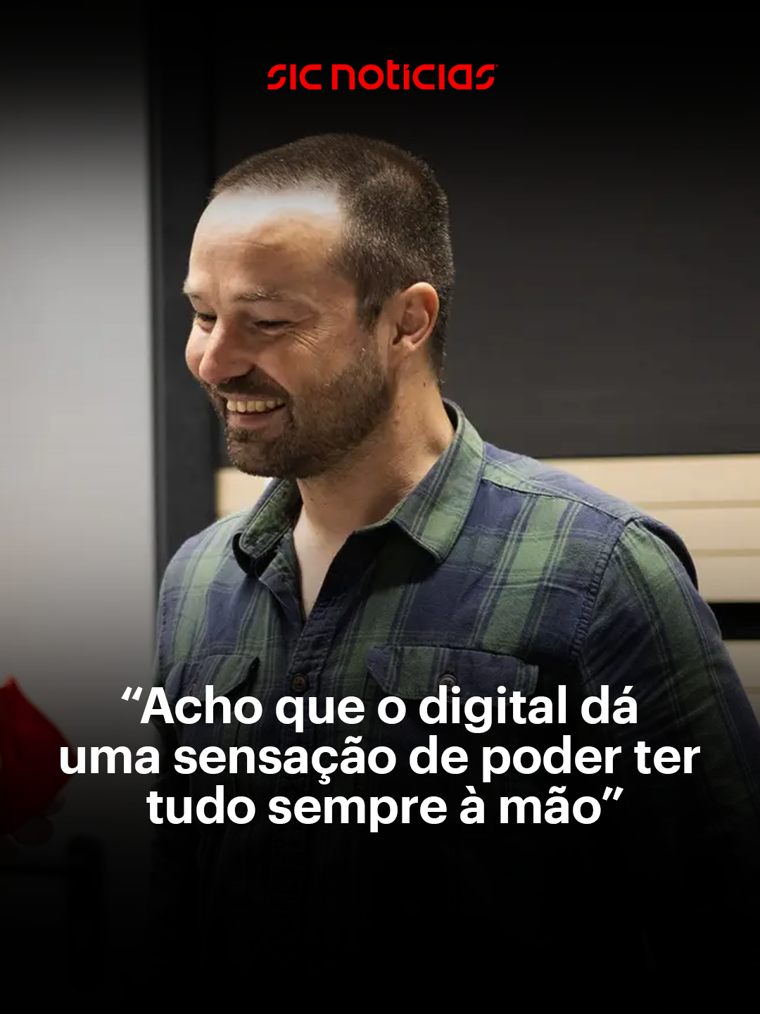 “O digital dá uma sensação de ter sempre tudo à mão, tudo disponível em todo o lado, e a vida não funciona assim. Crescer leva muito tempo, é preciso esperar muito, é preciso trabalhar muito. Tudo leva tempo, menos o digital”, reflete o padre Duarte Rosado no podcast Geração 80. 
