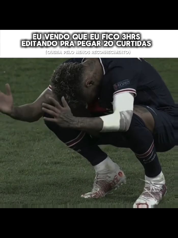 essa é a realidade da gente que é editor😔 #editor #flop #neymar #realidade 