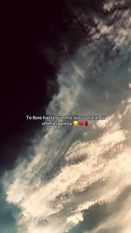 #parati Te llore hasta que mis ojos votaran la última lagrima 😔💔🩸😓#videosad #triste #viralvideo #dolor 