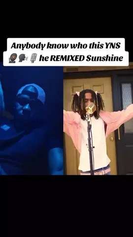 Anybody know who this YNS 🥷🏾🗣🎙 he REMIXED Sunshine 