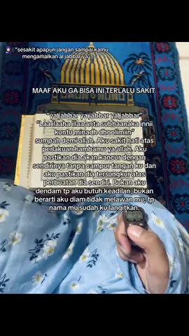 maaf ya allah aku sedang mengamalkan “ya jabbar” dengan menyebut nama mereka yang telah menyakiti ku, karna tidak adil rasanya mereka bahagia di atas rasa sakitku, semakin keras rasa sakit nya semakin kencang Al Jabbar ku. ga ada kata kasian dia aja tega menyakitiku, aku pun harus tega namanya aku langitkan #aljabbar 