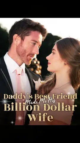 🎬《Daddy's Best Friend Made Me His Billion Dollar Wife》 🚨 FULL STORY ALERT! Tap LEFT CORNER LINK! 👇 #FILM #drama #reels #moboreels