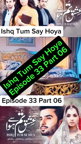 Ishq Tum Say Hoya episode 33 part 06 #viral #drama 