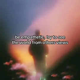 be empathetic, try to see the world from others views #sliceoflife #soultie #miracle #meanttobe #purelove #soulmate #loml #letitgrow #growwithme #healingtiktok #hope #tolove #feel #feelinggood #feelings #happiness #joy #excitement #laughter #beauty 