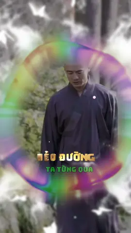 Nẻo đường ta từng qua #ngam #suyngam #songcham #tinhlang #adidaphat #phatphap#nhacphatgiao #nhacphat 