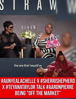 #pressplay▶️: #aunyealachelle x #SherriShepherd x #TeyanaTaylor talk #AaronPierre being 