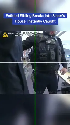 Entitled Sibling Breaks Into Sister's House, Instantly Caught#cops #copsoftiktok 