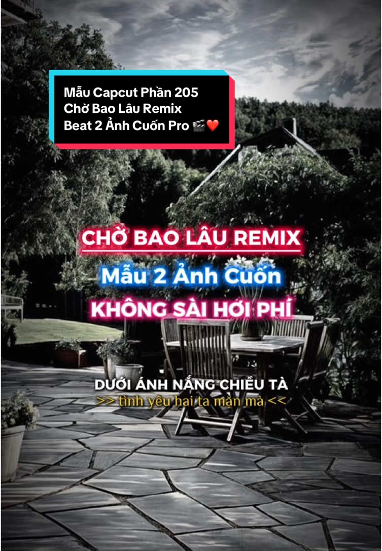 Phần 205 : dưới ánh nắng chiều tà , tình yêu hai ta mặn mà…😄!!! “ Chờ Bao Lâu Remix “ Beat 2 Ảnh Cuốn Pro 🎬❤️ #tâmtrạng #CapCut #viral #gaixinh #xhtiktok #ccvn0029 #sangtaovideo #vonglap #cuccuon☘️🍃 #mauprocapcut #giatgiatcapcut #trendingtiktok #slowmotion #mauxhuong2025 #remix #cretorQuangSoi1999 #chobaolau 